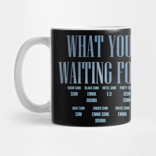 Somi What You Waiting For Credit Mug